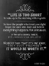 Life Is Too Short Live With No Regrets Worthit Lovelife Www Carlywilkie Com Faith Hope Love Me Quotes Love People