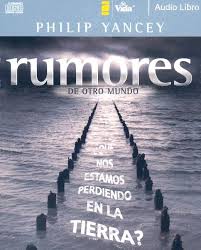In his image takes up where its predecessor left off, beckoning us once again inward and onward to fresh. Descargar Rumores De Otro Mundo Rumors Of Other Worlds Pdf Philip Yancey Lielanfurnpe
