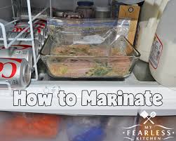 The sauce is acidic, and the flavor of the sauce gets absorbed into the food. How To Marinate My Fearless Kitchen
