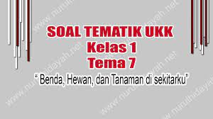 Latihan soal ukk pat kelas 7 8 9 smp mts k13 tahun 2021 lengkap berikut ini adalah materi tematik sd mi semester 2 kurikulum 2013. Soal Uas Ukk Tema 7 Kelas 1 Semester 2