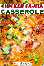 Chicken Fajita Casserole Kay S Clean Eats Video Recipe Video In 2021 Healthy Chicken Recipes Romantic Dinner Recipes Mexican Food Recipes