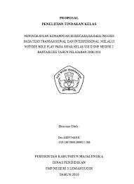 Berkomunikasi adalah memahami dan mengungkapkan informasi, pikiran, perasaan dan mengembangkan ilmu pengetahuan, teknologi dan budaya. Meningkatkan Kemampuan Berbicara Bahasa Inggris Pada Teks Transaksional Dan Interpersonal Melalui Metode Role Play Pada Siswa Kelas Viii D Smp Negeri 2 Bantarujeg
