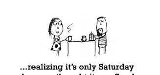 36) sweet saturday quotes and images are worth the wait. Working Saturday Funny Quotes Quotesgram