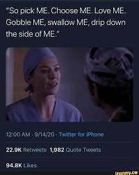 Bring the painepisode summary:a storm rages in seattle. So Pick Me Choose Me Love Me Gobble Me Swallow Me Drip Down The Side Of Me Am Twitter For Iphone 22 9k Retweets 1 982 Quote Tweets 94 8k Likes Ifunny