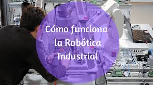 Cómo funciona la Robótica Industrial y cómo se programa