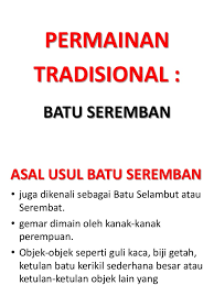 It is one of the traditional games that most of us played. Asal Usul Batu Seremban