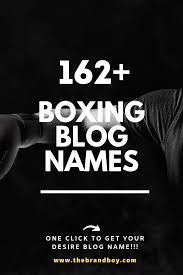 162 Mindblowing Boxing Blog Names Blog Names Boxing Videos Names