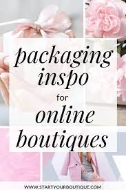 Packaging Inspiration For Online Boutiques Online Boutique Ideas Etsy Packaging Starting An Online Boutique