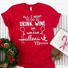 All I Wanna Do Is Drink Wine And Watch Hallmark Movies Abadinfluence Hallmark Movie Season Christmas Movie Shirts Hallmark Christmas Movies Hallmark Movies
