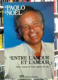 ENTRE L'AMOUR ET LA HAINE. BIOGRAPHIE DE PAOLO NOËL. DÉDICACÉ.