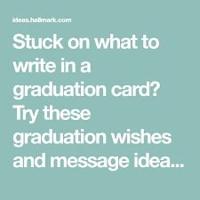 Maybe you would like to learn more about one of these? Graduation Wishes What To Write In A Graduation Card Graduation Card Messages Graduation Card Sayings Graduation Message