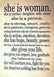 She Is Woman She Is Mother Daughter Wife Sister She Is A Person She Is Strong Smart Crafty She Is Passionate Courageous She Quotes Quotes Words
