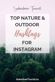 Popular Nature Hashtags And Outdoor Hashtags For Instagram 2020 Best Instagram Hashtags Instagram Hashtags Photography Hashtags