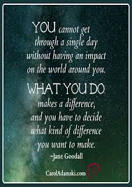 You Make A Difference Positive Quotes For Life Motivation Work Quotes Motivational Quotes For Life