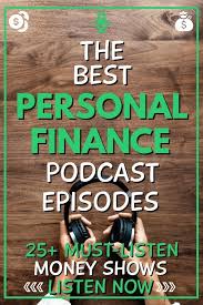 25 Best Personal Finance Podcast Episodes Must Listen Financial Advice Budgeting Finances Personal Finance Lessons Personal Finance