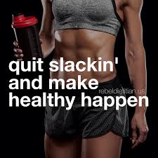 Quit Slackin And Make Healthy Happen Fitness Motivation Quotes Health Fitness Motivation Healthy Water