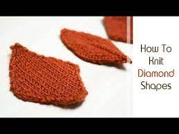 The knitting technology has been playing a very vital role in our life style since 1000 b.c. How To Knit 3 X Diamond Shapes Beginner Knitting Lesson For Practising Increases Decreases Youtube