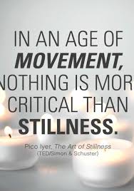 In an age of speed, i began to think, nothing could be more invigorating than going slow. Pico Iyer Quote On Movement And Stillness Healing Quotes Be Still Quotes Finding Peace Quotes
