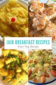 10 Simple Jain Recipes For Breakfast Your Veg Recipe Jain Recipes Veg Recipes Best Breakfast Recipes