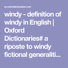 Windy Definition Of Windy In English Oxford Dictionaries A Riposte To Windy Fictional Generalities And Cliches Oxford Dictionaries Definitions Dictionary