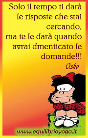 Solo Il Tempo Ti Dara Le Risposte Che Stavi Cercando Frasi Di Saggezza Vignette Mafalda Citazioni Divertenti Citazioni Umoristiche Vignette
