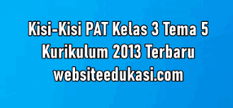 We are a sharing community. Kisi Kisi Pat Kelas 3 Tema 5 K13 Tahun 2021