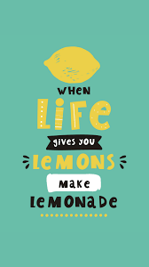 Inspirational Quote When Life Gives You Lemons Make Lemonade Free Smart Phone Downloads For Your Phone Mom Motivation Phone Wallpaper Life
