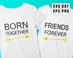 Free Free 266 Born Together Friends Forever Svg SVG PNG EPS DXF File