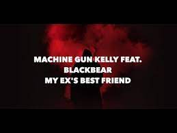Machine Gun Kelly My Ex S Best Friend Clean Lyrics Feat Blackbear Youtube