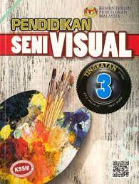 Reka bentuk teknologi tingkatan 3 2019. Buku Teks Digital Pendidikan Seni Visual Tingkatan 3 Gurubesar My