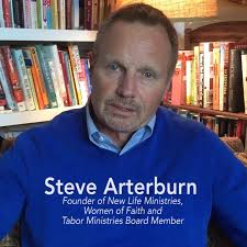 A Word From Steve Arterburn (New Life Ministries, Women Of Faith & Tabor  Ministries Board Member)