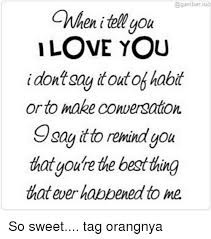 Gambar keren i love you terkini banget. Gambar Luc Chhenitelyou I Love You I Don Say Toutob Habit Or To Make Conversation Say It To Remind You Thatyoure The Best Hing That Ever Habbened To Me So Sweet Tag Orangnya