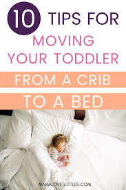 How to keep toddler in bed when transitioning from crib sleeping? Tips For Moving Your Three Year Old From A Crib To A Bed Mama Loves Littles