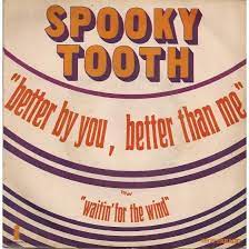 Guess you'll have to tell her how i tried. Spooky Tooth Better By You Better Than Me Lyrics Genius Lyrics
