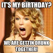 Queen's birthday is there 8th june, and we are ready with some funny memes about queen's birthday. 30 It S My Birthday Memes To Remind Your Friends Sayingimages Com