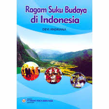 Budaya indonesia dapat juga diartikan bahwa indonesia memiliki beragam suku bangsa dan budaya yang beragam seperti tarian daerah, pakaian adat, dan rumah a Ragam Suku Budaya Di Indonesia Toko Buku Online
