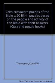 Bonus, they help keep your brain sharp! Amazon In Buy Criss Crossword Puzzles Of The Bible 20 Fill In Puzzles Based On The People And Activity Of The Bible With Their Answers Quiz And Puzzle Books Book Online At Low Prices