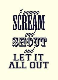 I Wanna See I Wanna Shout I Wanna Scream Pin On Word Soup