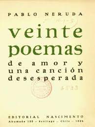 Buscá las referencias al tiempo que hay en el poema, los modos en que el tiempo aparece materializado y las referencias a la pareja, estableciendo con qué recursos del artificio se. 20 Poemas De Amor Y Una Cancion Desesperada De Pablo Neruda Cultura Genial