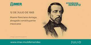 Ver más días raros o alternativos de julio. 12 De Julio De 1865 Muere Ponciano Arriaga Imer