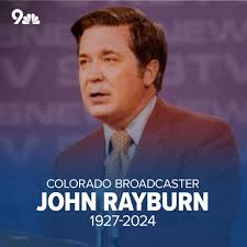 John Rayburn, a 9NEWS anchor in the 1970s who was the first anchor to have  worked for all three Denver network affiliates at that time, died Sunday in  Greeley. He was 96