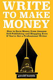 13 place ads on your blog Amazon Com Write To Make Money How To Earn Money From Amazon Self Publishing And Blogging Even If You Re Not A Professional Writer Ebook Hostein Gerald Kindle Store