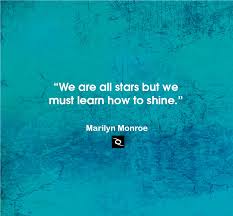 We Are All Stars But We Must Learn How To Shine Marilyn Monroe Inspirational Quotes Best Inspirational Quotes Brainy Quotes