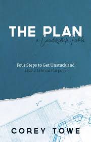 The PLAN Leadership Fable: Four Steps to Get Unstuck and Live a Life On  Purpose See more