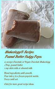 Shakeology Recipe Peanut Butter Fudgy Pops 1 Scoops Chocolate Or Vegan Chocolate Shakeolog Shakeology Recipe Shakeology Desserts Vegan Chocolate Shakeology