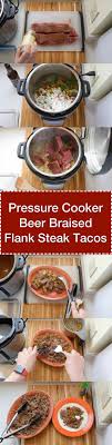 You'll find recipe ideas complete with cooking tips, member everybody understands the stuggle of getting dinner on the table after a long day. Pressure Cooker Beer Braised Flank Steak Tacos Recipe Flank Steak Tacos Flank Steak Beef Recipes