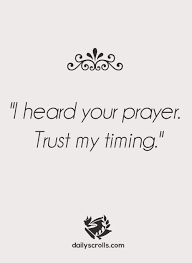 I Heard Your Prayer Trust My Timing Quotes About God Bible Quotes Words