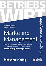 Marketing management is the organizational discipline which focuses on the practical application of marketing orientation, techniques and methods inside enterprises and organizations and on the management of a firm's marketing resources and activities. Marketing Management Zusammenfassung Fur Die Ihk Prufung Zum Betriebswirt Ebook Fresow Reinhard Amazon De Kindle Shop