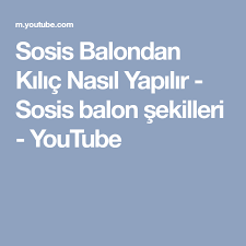 Sosis Balondan Kilic Nasil Yapilir Sosis Balon Sekilleri Youtube Sosis Balon Kilic
