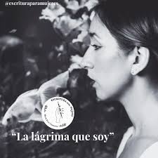 POEMA, María Rosa Casanova] LA LÁGRIMA QUE SOY “Escribí contigo en mi  cuerpo y no lo sabía. Te esparcías dado vuelta mi realidad. Por dentro me  mirabas doblado, veías los huesos y